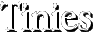 Tinies
